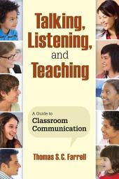 Icon image Talking, Listening, and Teaching: A Guide to Classroom Communication
