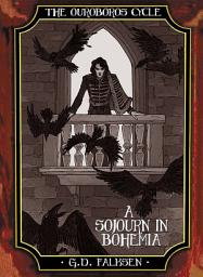 Icon image The Ouroboros Cycle, Book 4: A Sojourn in Bohemia