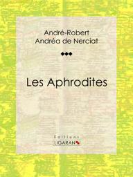 Icon image Les Aphrodites: Roman érotique