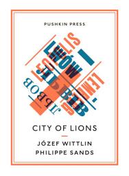Icon image City of Lions: Portrait of a City in Two Acts: Lviv, Then and Now