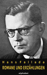 Icon image Hans Fallada - Romane und Erzählungen (36 Werke): Ausgabe 2