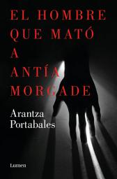 Icon image El hombre que mató a Antía Morgade (Inspectores Abad y Barroso 3)