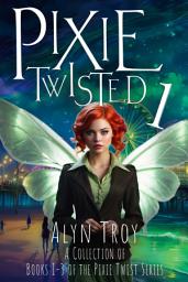Icon image Pixie Twisted 1: A Collection of Books 1-3 of the Pixie Twist Series