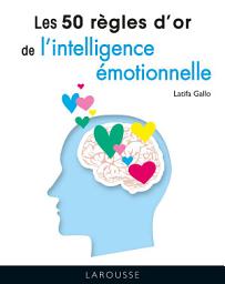 Icon image Les 50 règles d'or de l'intelligence émotionnelle