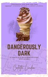 Icon image Dangerously Dark: a Chocolate Whisperer mystery