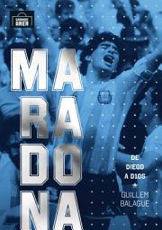 Icon image Maradona: de Diego a D10S