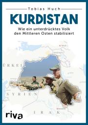 Icon image Kurdistan: Wie ein unterdrücktes Volk den Mittleren Osten stabilisiert