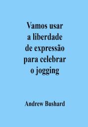 Icon image Vamos usar a liberdade de expressão para celebrar o jogging