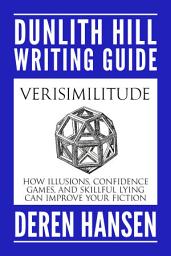Icon image Verisimilitude: How Illusions, Confidence Games, and Skillful Lying can Improve Your Fiction