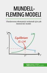 Icon image Mundell-Fleming modeli: Uluslararası ekonomiyi anlamak için çok önemli bir model