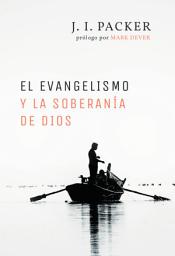 Icon image El evangelismo y la soberanía de Dios: Edición 2