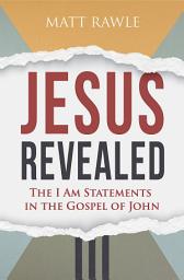 Icon image Jesus Revealed: The I Am Statements in the Gospel of John