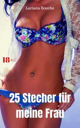 Icon image 25 Stecher für meine Frau: Hardcore Erotik, Ausgabe 2