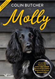 Icon image Molly: A incrível história da cachorrinha rebelde que se tornou uma super detetive de animais desaparecidos