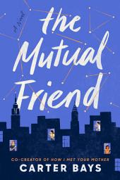 Icon image The Mutual Friend: A Novel