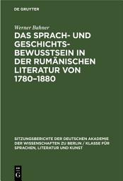 Icon image Das Sprach- und Geschichtsbewusstsein in der rumänischen Literatur von 1780–1880