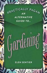 Icon image Practically Pagan - An Alternative Guide to Gardening