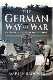 Icon image The German Way of War: A Lesson in Tactical Management