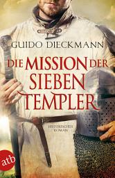 Icon image Die Mission der sieben Templer: Historischer Roman, Ausgabe 3