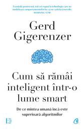 Icon image Cum să rămâi inteligent într-o lume smart: De ce mintea umană încă este superioară algoritmilor