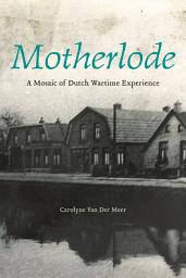 Icon image Motherlode: A Mosaic of Dutch Wartime Experience