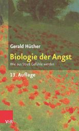 Icon image Biologie der Angst: Wie aus Streß Gefühle werden, Ausgabe 13