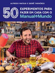 Icon image Manual do Mundo: 50 experimentos para fazer em casa