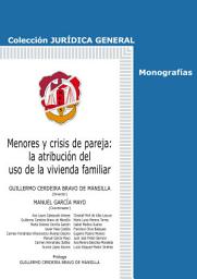 Icon image Menores y crisis de pareja: la atribución del uso de la vivienda familiar