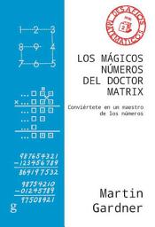 Icon image Los mágicos números del Doctor Matrix: Conviértete en un maestro de los números