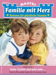 Icon image Familie mit Herz 118: Deine Tochter und mein Sohn ...