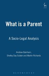 Icon image What is a Parent: A Socio-Legal Analysis