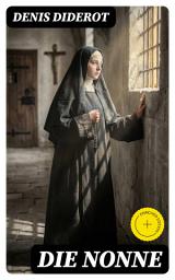 Icon image Die Nonne: Bereicherte Ausgabe. Historischer Roman: Basiert auf der Tatsache