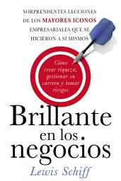 Icon image Brillante en los negocios: Cómo crear riqueza, gestionar su carrera