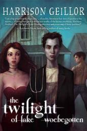 Icon image The Twilight of Lake Woebegotten