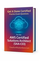 Icon image Get It Done Certified Practice Exam Questions for the AWS Certified Solutions Architect Associate (SAA-C03): 550 Exam-Style Questions | Detailed Explanations | Review Checklist & Scorecard