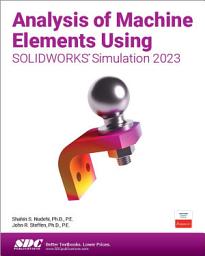 Icon image Analysis of Machine Elements Using SOLIDWORKS Simulation 2023