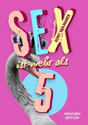 Icon image Sex ist mehr als 5: A Kutsch'n, a Beißzang und ein frecher Schwan