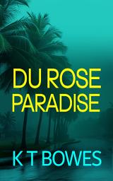 Icon image Du Rose Paradise: A New Zealand Romantic Suspense Series