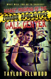 Icon image Secret Missions of the Zombie Apocalypse Call Center: What will you do to survive?