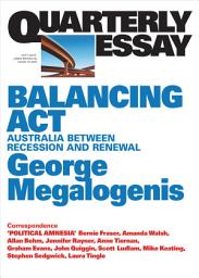 Icon image Balancing Act: Australia Between Recession and Renewal; Quarterly Essay 61