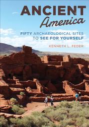 Icon image Ancient America: Fifty Archaeological Sites to See for Yourself