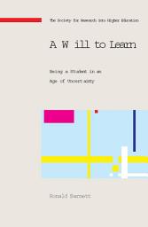 Icon image A Will to Learn: Being a Student in an Age of Uncertainty