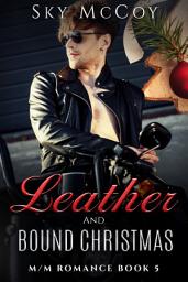 Icon image Gay M/M Erotica "Leather and Bound Christmas" Book 5 BDSM Erotic Romance LGBT Erotica: mm gay erotica, bdsm lgbtq erotic romance, master/submissive erotica age gap
