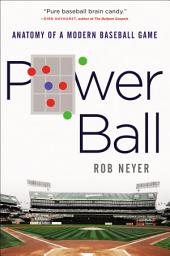 Icon image Power Ball: Anatomy of a Modern Baseball Game