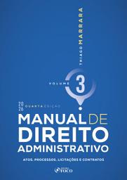 Icon image Manual de Direito Administrativo - Vol. 3 - Atos, Processos, Licitações e Contratos - 4a Ed – 2026: Edição 4