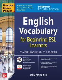 Icon image Practice Makes Perfect: English Vocabulary for Beginning ESL Learners, Premium Fourth Edition: Edition 4