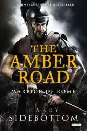 Icon image The Amber Road: Warrior of Rome