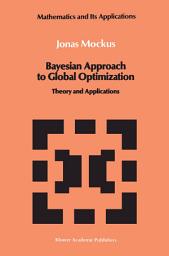 Icon image Bayesian Approach to Global Optimization: Theory and Applications
