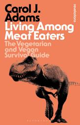 Icon image Living Among Meat Eaters: The Vegetarian and Vegan Survival Guide, Edition 2
