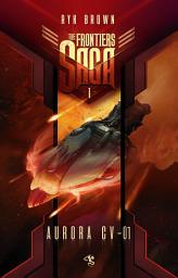 Icon image The Frontiers Saga. Tom 1. Aurora CV-01